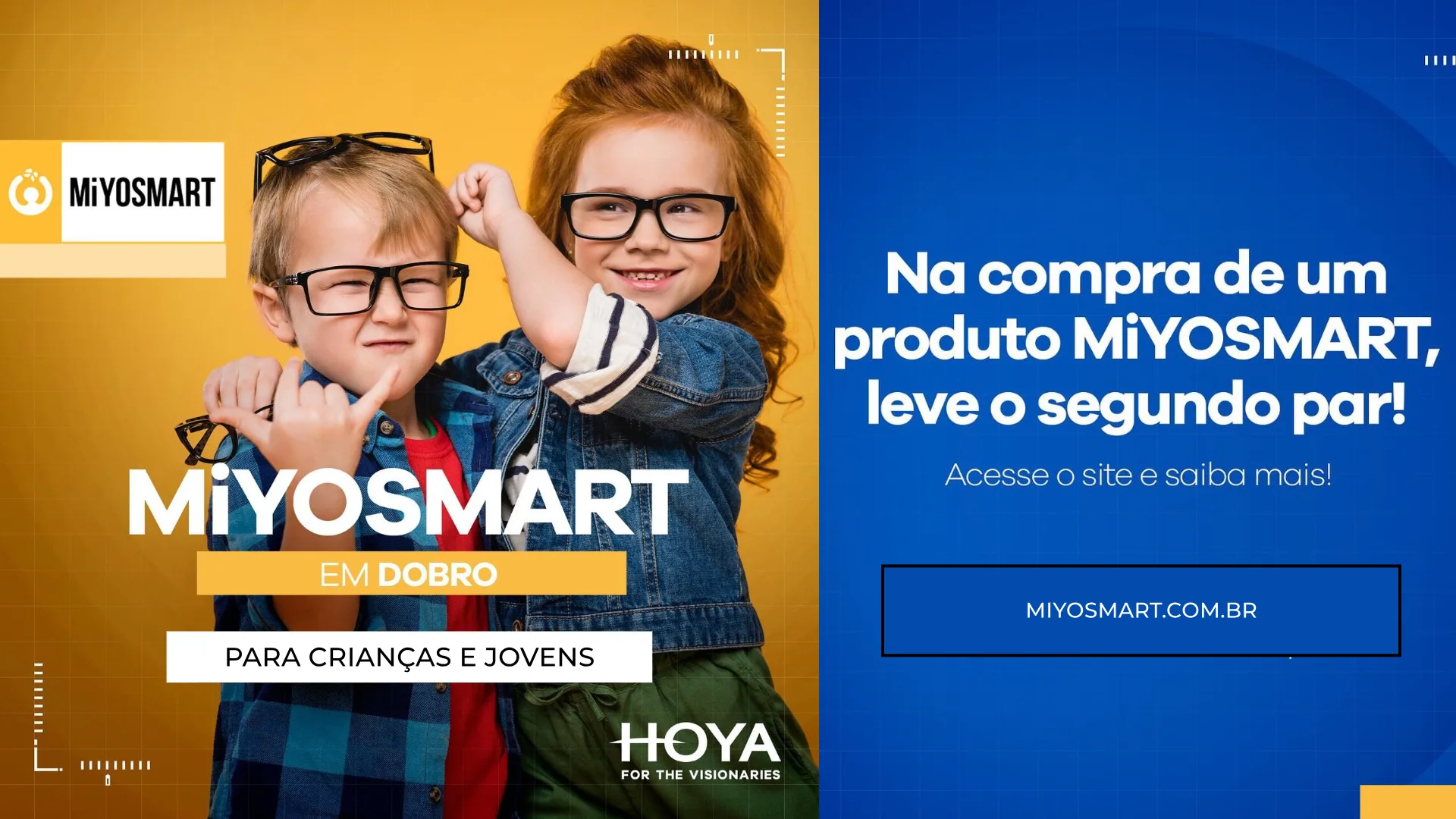 MiYOSMART em Dobro: na compra de um produto MiYOSMART, leve o segundo par